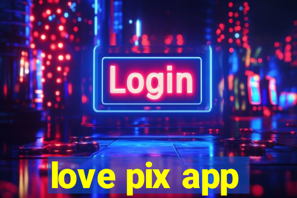 love pix app